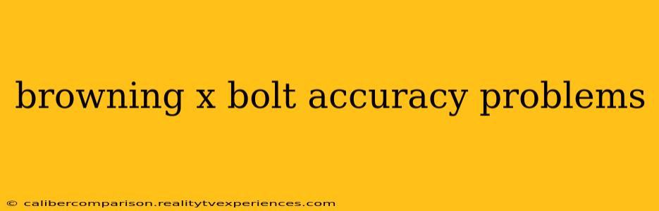 browning x bolt accuracy problems