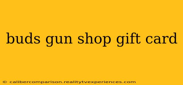 buds gun shop gift card