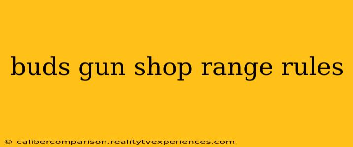 buds gun shop range rules