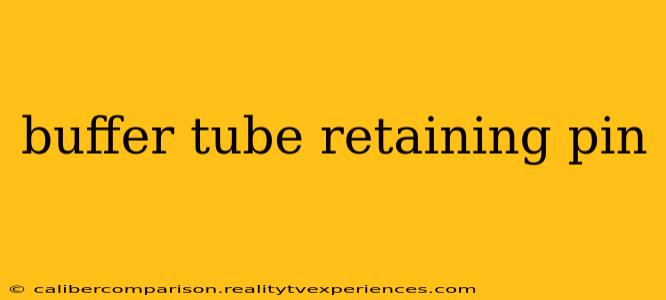 buffer tube retaining pin