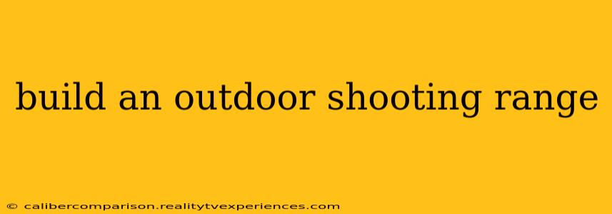 build an outdoor shooting range