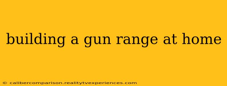 building a gun range at home