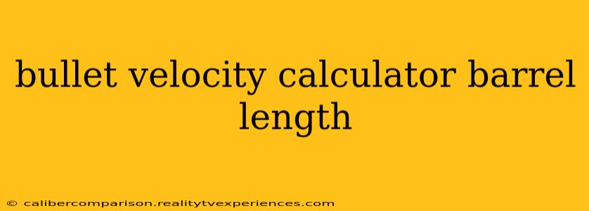 bullet velocity calculator barrel length