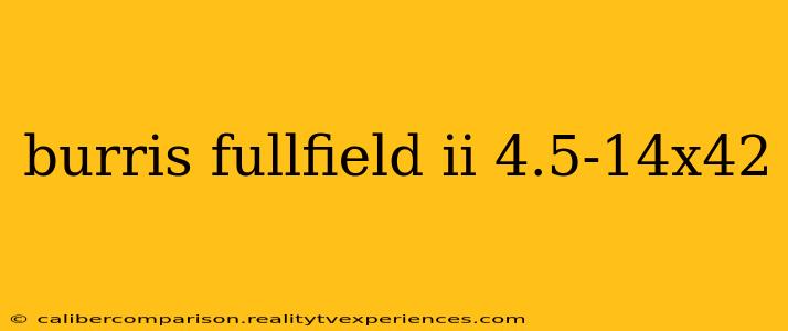 burris fullfield ii 4.5-14x42