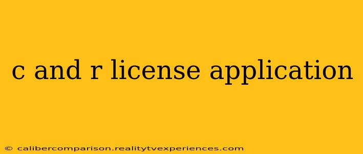 c and r license application