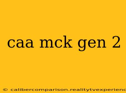 caa mck gen 2