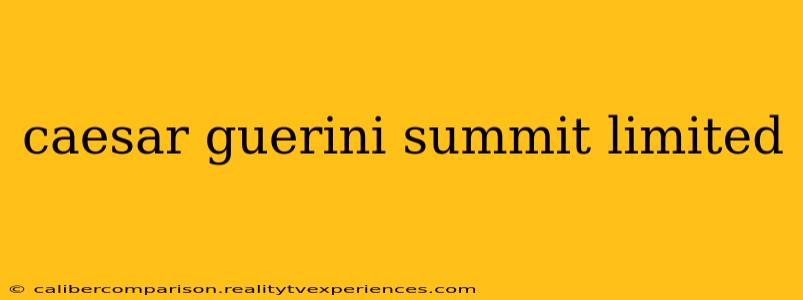 caesar guerini summit limited