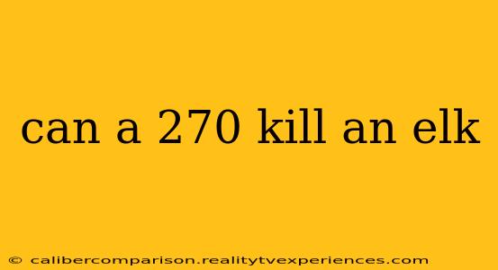 can a 270 kill an elk