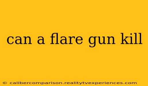 can a flare gun kill