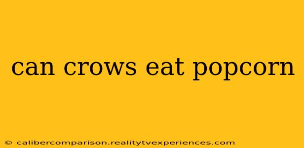 can crows eat popcorn