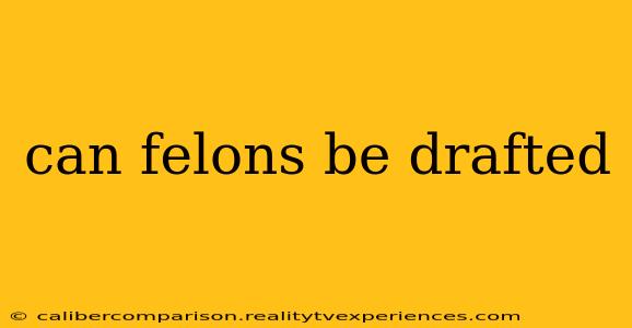 can felons be drafted