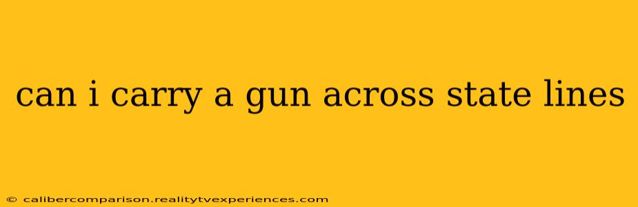 can i carry a gun across state lines