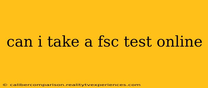 can i take a fsc test online