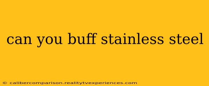 can you buff stainless steel