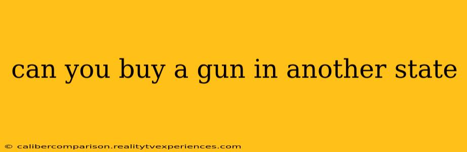 can you buy a gun in another state