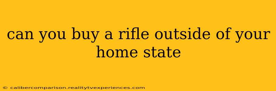 can you buy a rifle outside of your home state