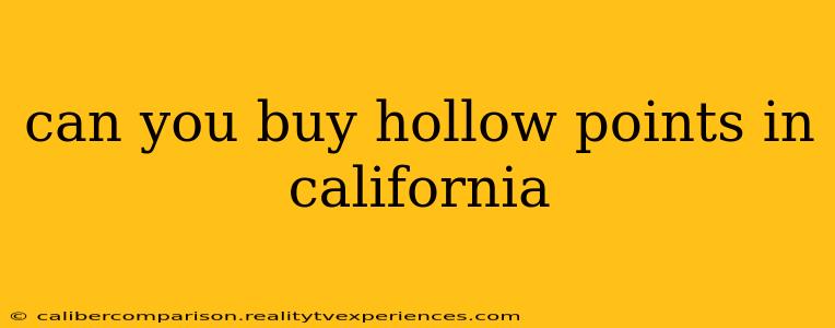 can you buy hollow points in california