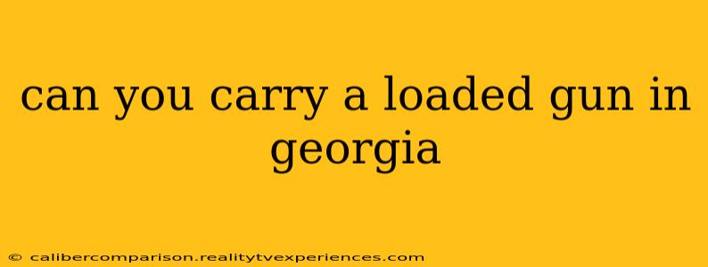 can you carry a loaded gun in georgia