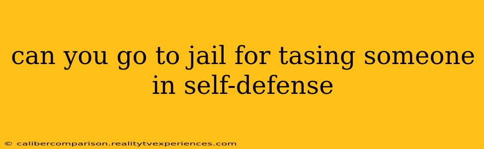 can you go to jail for tasing someone in self-defense