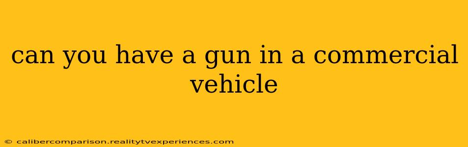 can you have a gun in a commercial vehicle