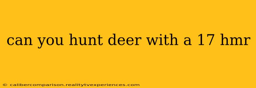 can you hunt deer with a 17 hmr