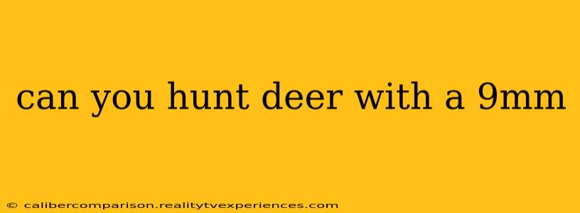 can you hunt deer with a 9mm