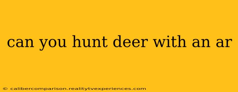 can you hunt deer with an ar