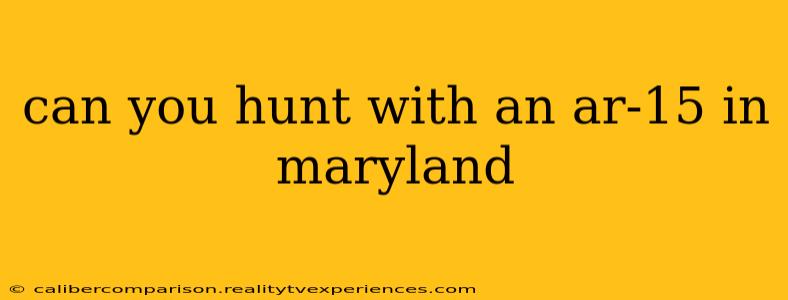 can you hunt with an ar-15 in maryland