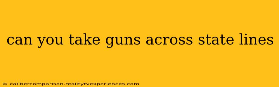 can you take guns across state lines