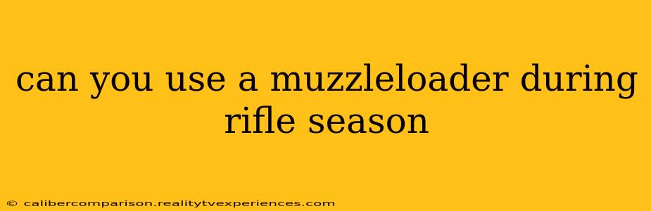 can you use a muzzleloader during rifle season