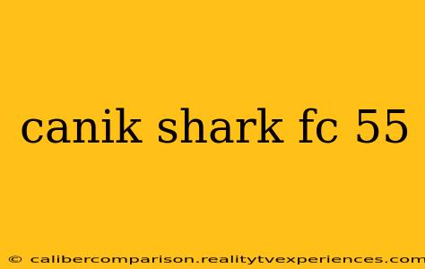 canik shark fc 55