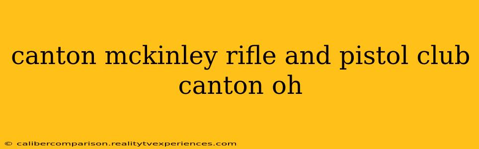 canton mckinley rifle and pistol club canton oh