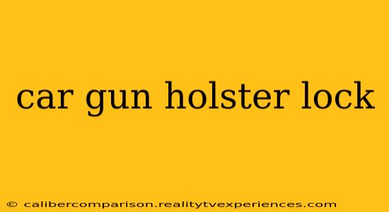 car gun holster lock