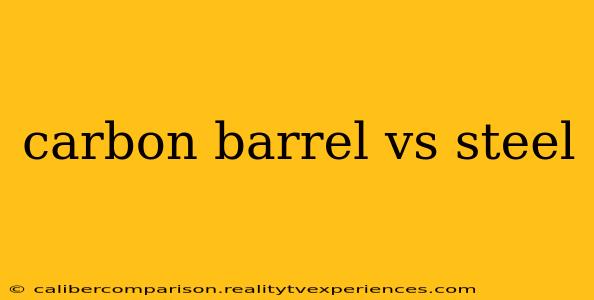 carbon barrel vs steel