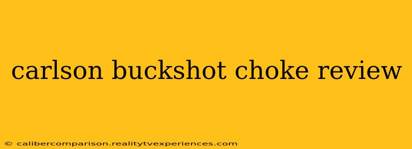 carlson buckshot choke review