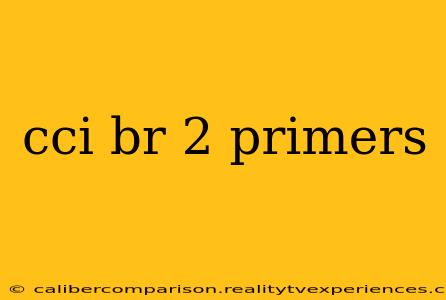 cci br 2 primers