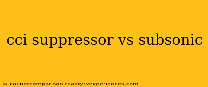 cci suppressor vs subsonic