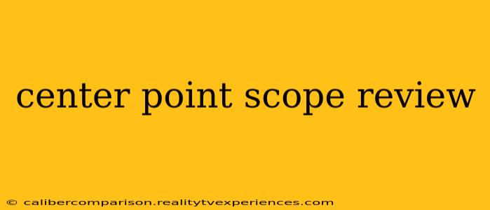 center point scope review