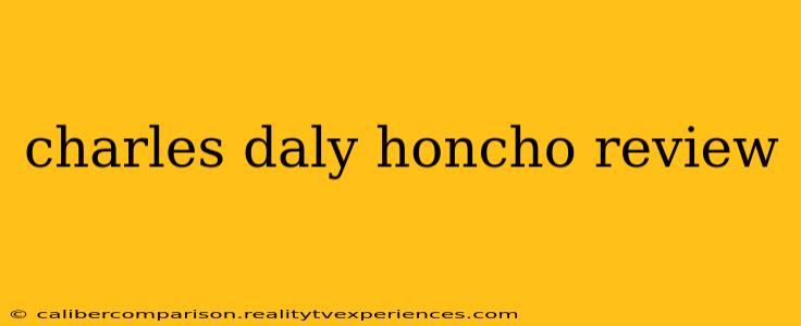 charles daly honcho review