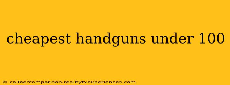 cheapest handguns under 100