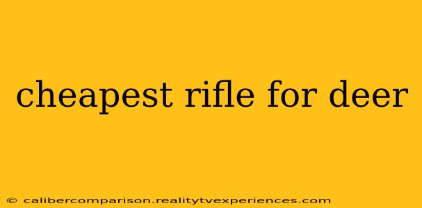 cheapest rifle for deer