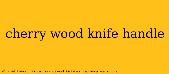 cherry wood knife handle