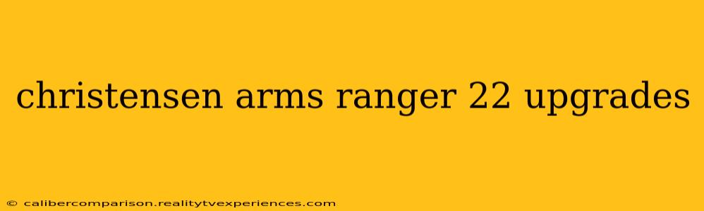 christensen arms ranger 22 upgrades