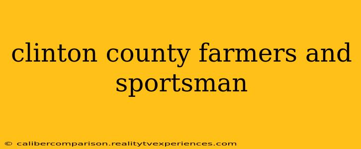 clinton county farmers and sportsman