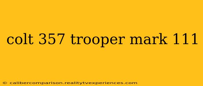 colt 357 trooper mark 111