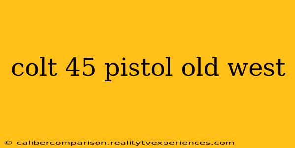 colt 45 pistol old west