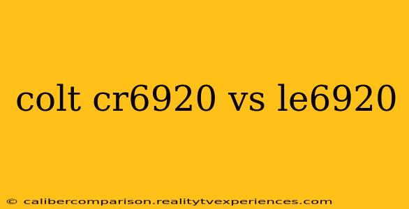 colt cr6920 vs le6920