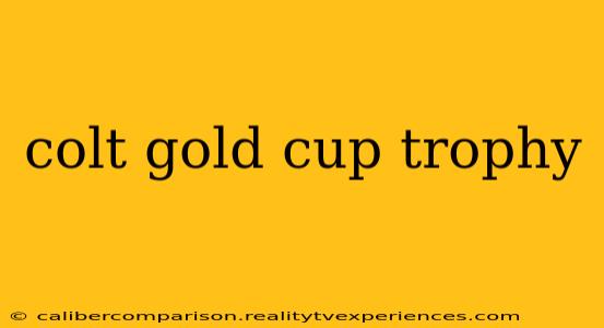 colt gold cup trophy