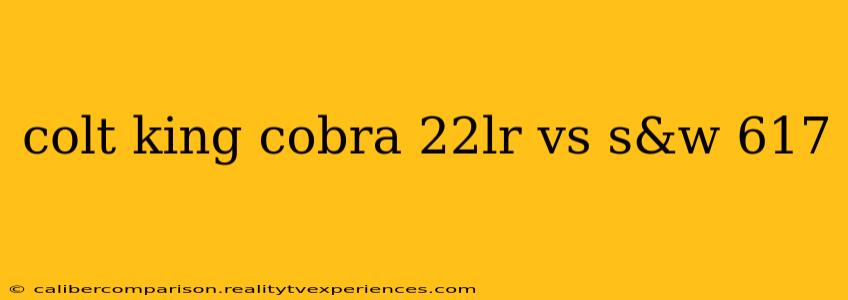 colt king cobra 22lr vs s&w 617