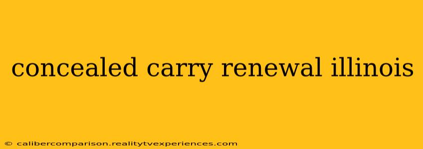 concealed carry renewal illinois